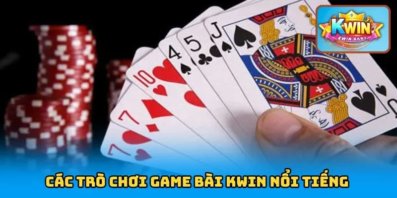 Các trò chơi game bài KWIN nổi tiếng
