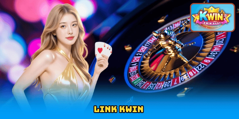 Link KWIN – Truy Cập An Toàn Chơi Không Gián Đoạn